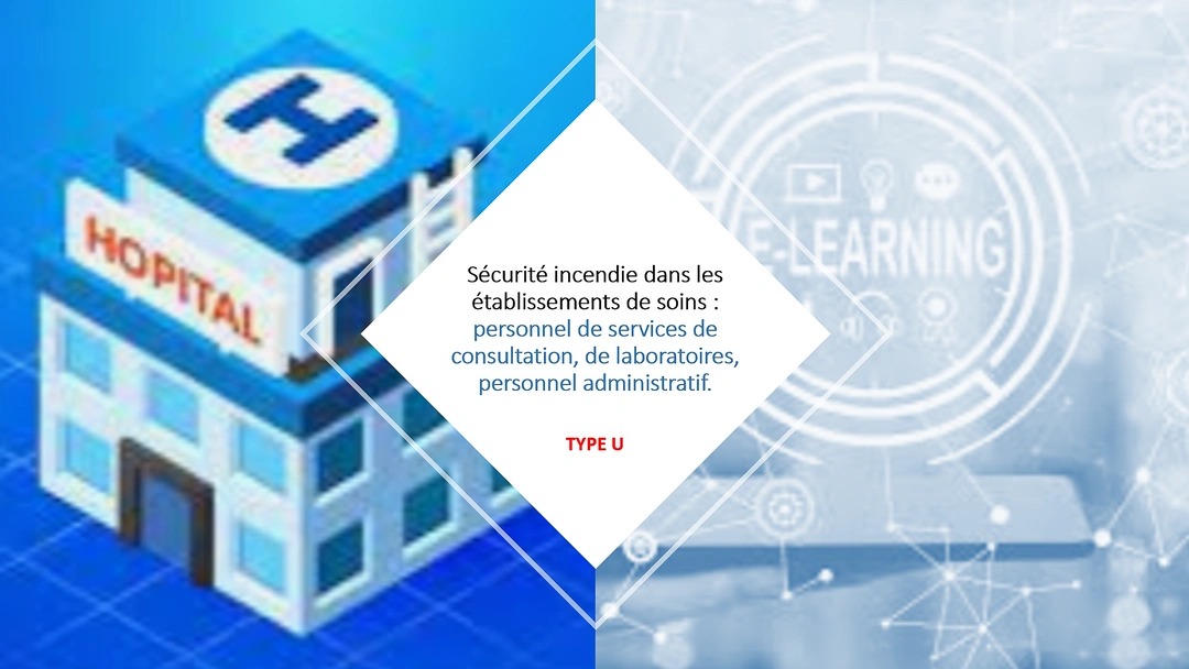 E-LEARNING – SÉCURITÉ INCENDIE – TYPE U- PERSONNEL DE SERVICES DE CONSULTATION, DE LABORATOIRES, PERSONNEL ADMINISTRATIF